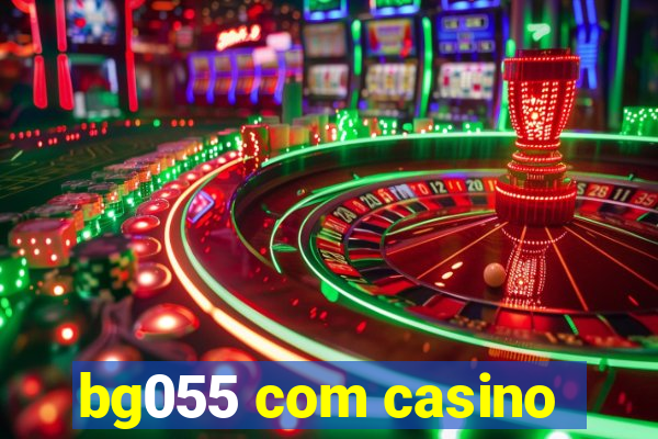 bg055 com casino