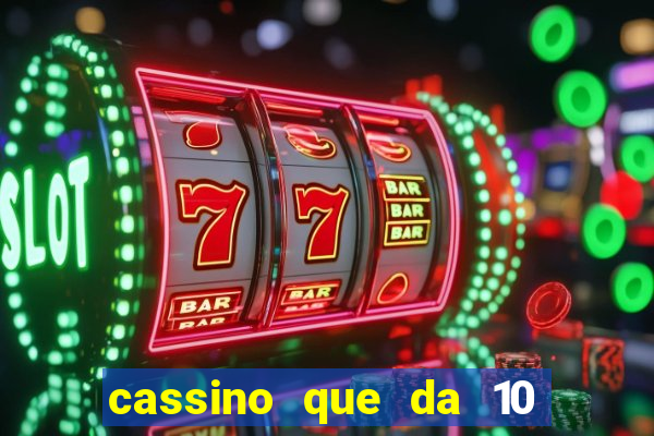 cassino que da 10 reais no cadastro