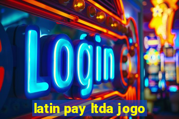 latin pay ltda jogo