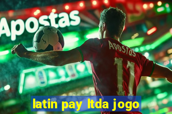 latin pay ltda jogo