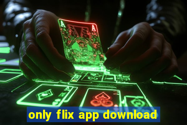 only flix app download