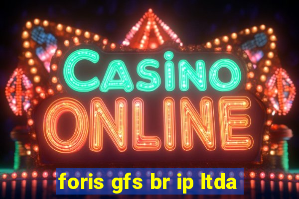 foris gfs br ip ltda