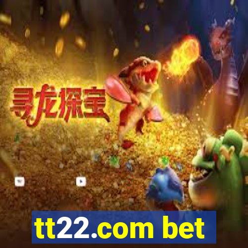 tt22.com bet