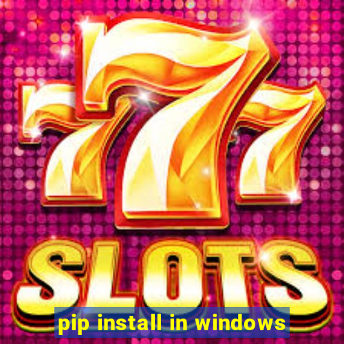 pip install in windows