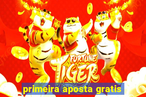 primeira aposta gratis
