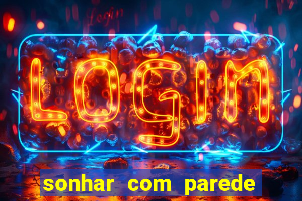 sonhar com parede caindo no jogo do bicho
