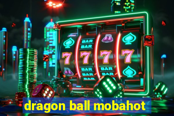 dragon ball mobahot
