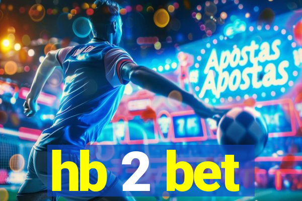 hb 2 bet