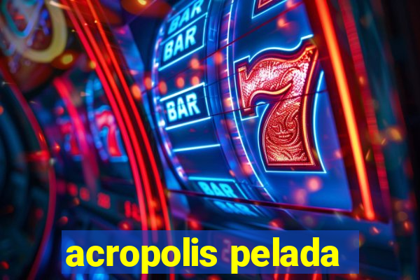 acropolis pelada