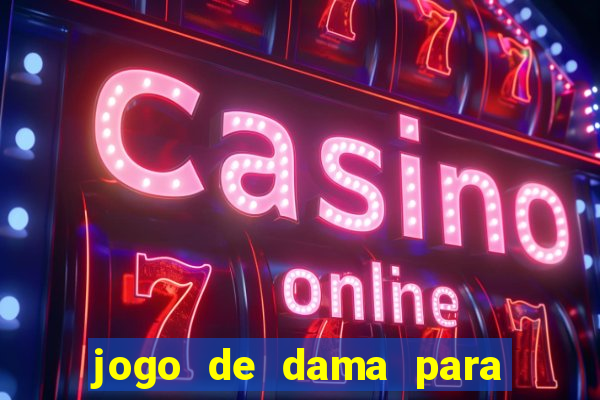 jogo de dama para ganhar dinheiro
