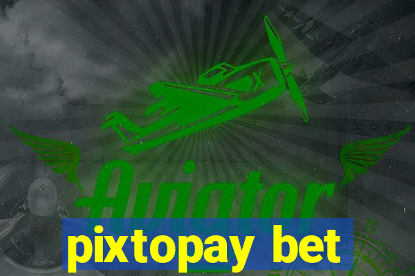 pixtopay bet