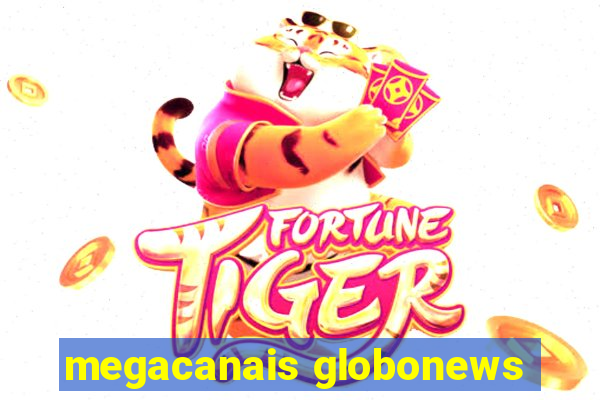megacanais globonews