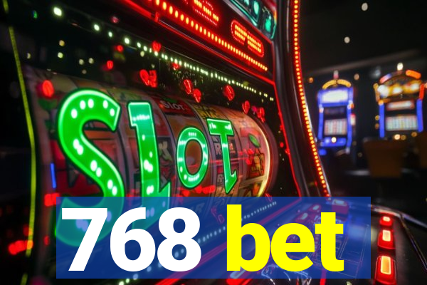 768 bet