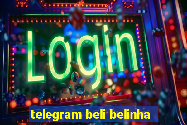 telegram beli belinha