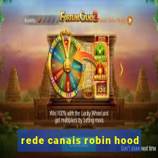 rede canais robin hood