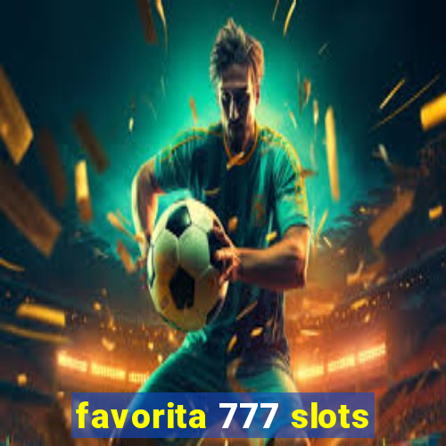 favorita 777 slots