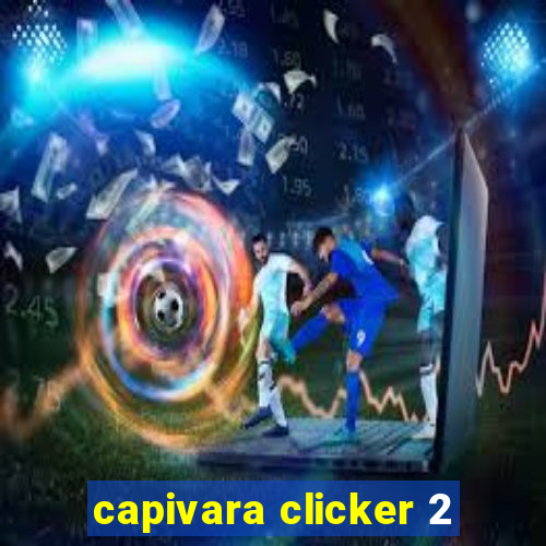 capivara clicker 2