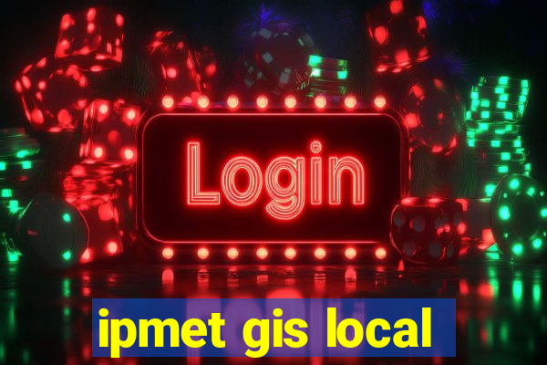 ipmet gis local