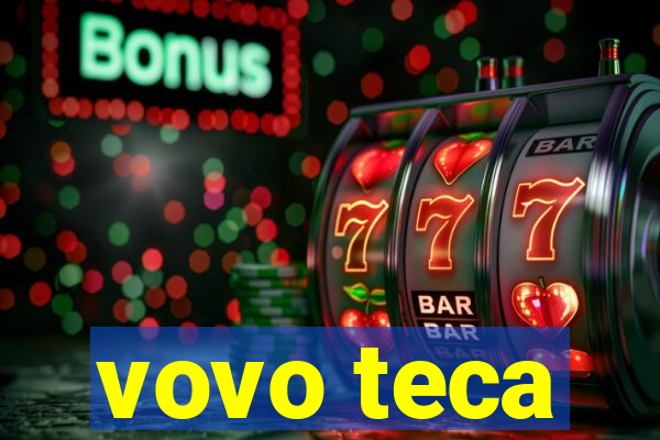 vovo teca