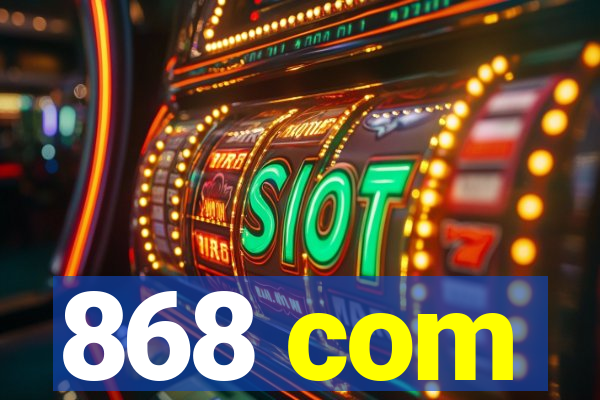 868 com