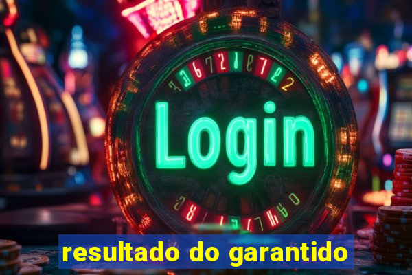 resultado do garantido