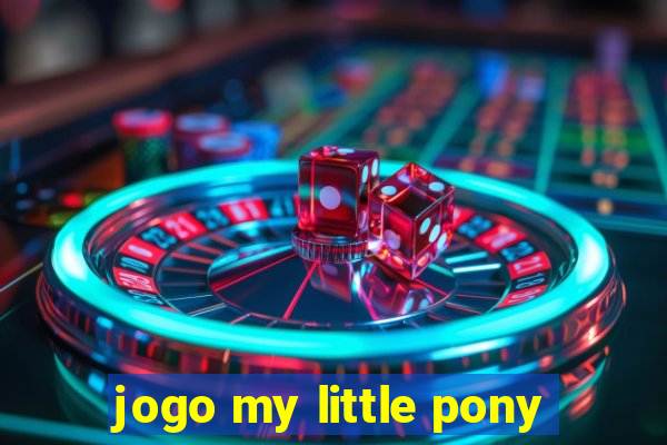 jogo my little pony