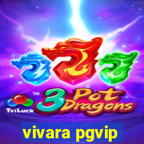 vivara pgvip