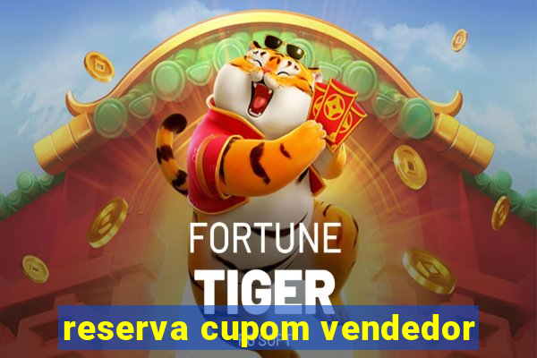 reserva cupom vendedor