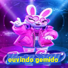 ouvindo gemido