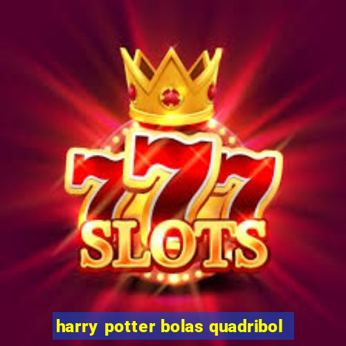 harry potter bolas quadribol