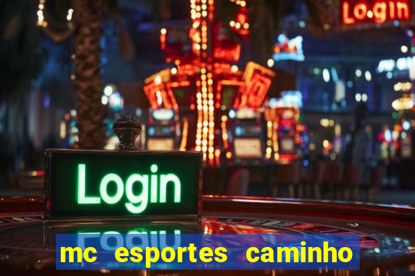 mc esportes caminho da sorte