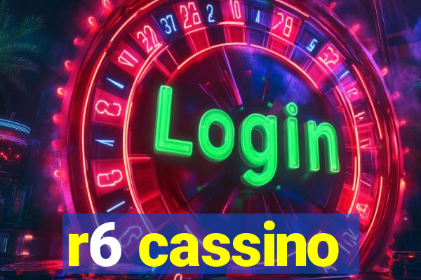 r6 cassino