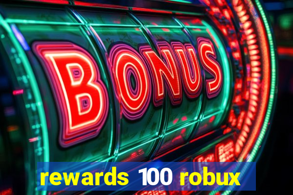 rewards 100 robux