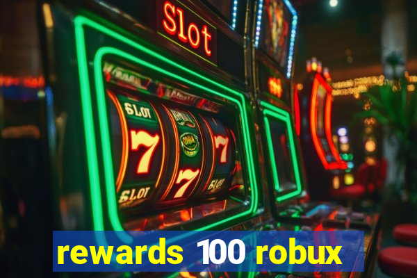 rewards 100 robux
