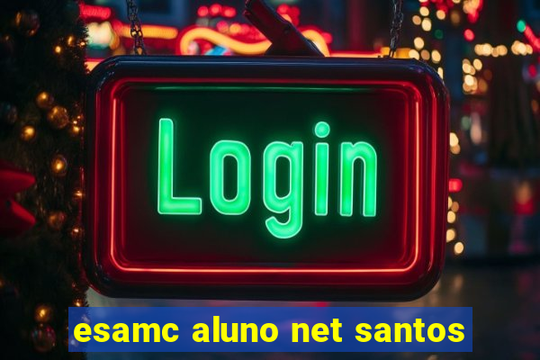 esamc aluno net santos