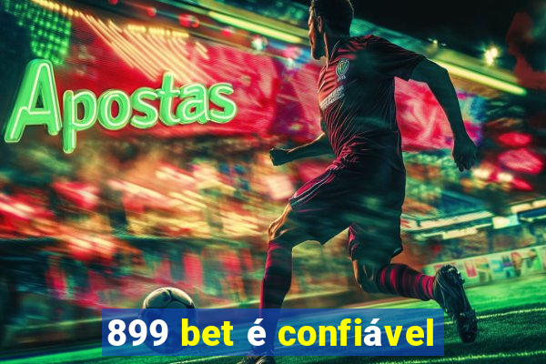 899 bet é confiável