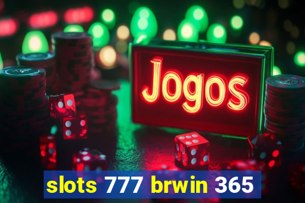 slots 777 brwin 365