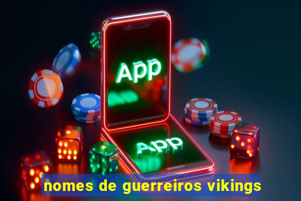 nomes de guerreiros vikings