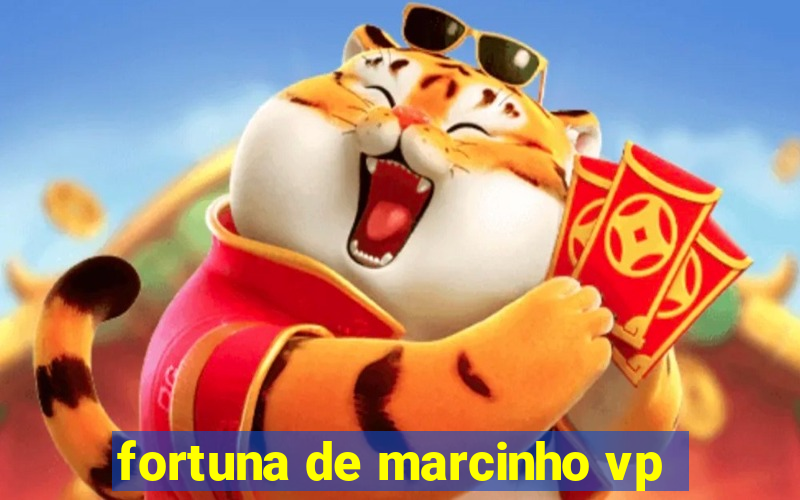 fortuna de marcinho vp