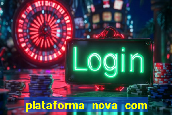 plataforma nova com bonus de cadastro sem deposito