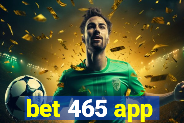 bet 465 app