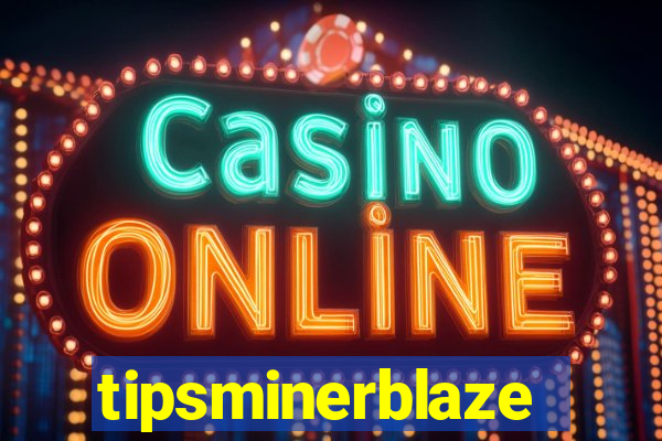 tipsminerblaze