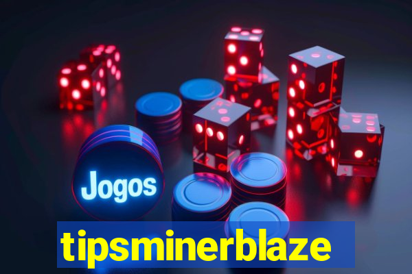 tipsminerblaze