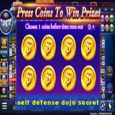 self defense dojo secret