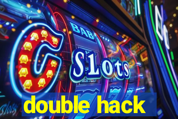 double hack