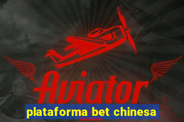 plataforma bet chinesa