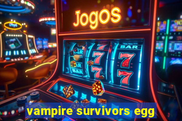 vampire survivors egg