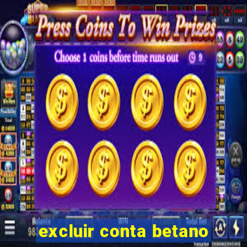 excluir conta betano