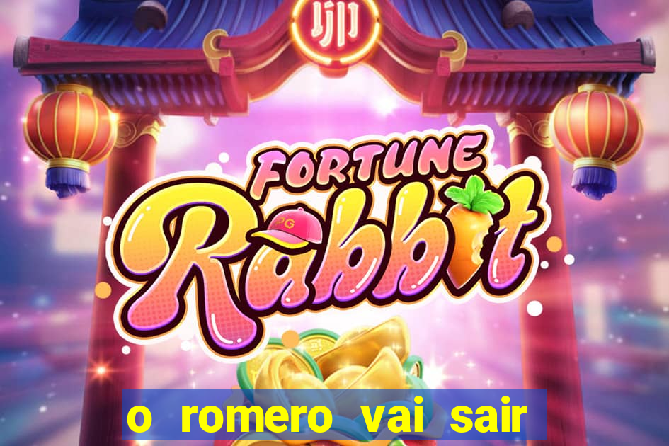 o romero vai sair do corinthians