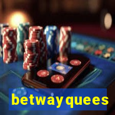 betwayquees